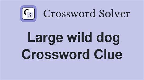 wild dog crossword clue